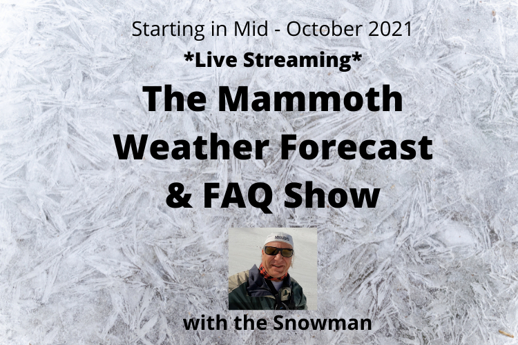 Live Stream - The Mammoth Weather Forecast and FAQ Show with the Snowman