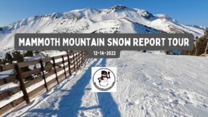 Read more about the article Mammoth Mountain Video Snow Report 12-14-2022